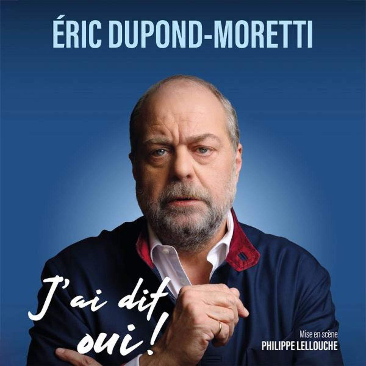 Eric Dupond-Moretti - J'ai dit oui!